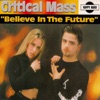 Critical Mass - Believe In the Future (Critical Loudness Edit)