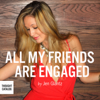 All My Friends Are Engaged (Unabridged) - Jen Glantz