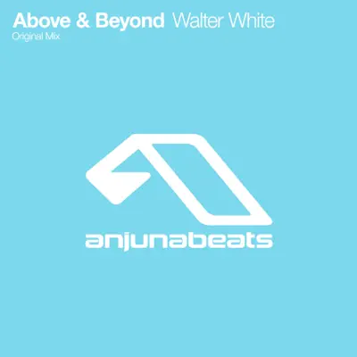 Walter White - Single - Above & Beyond