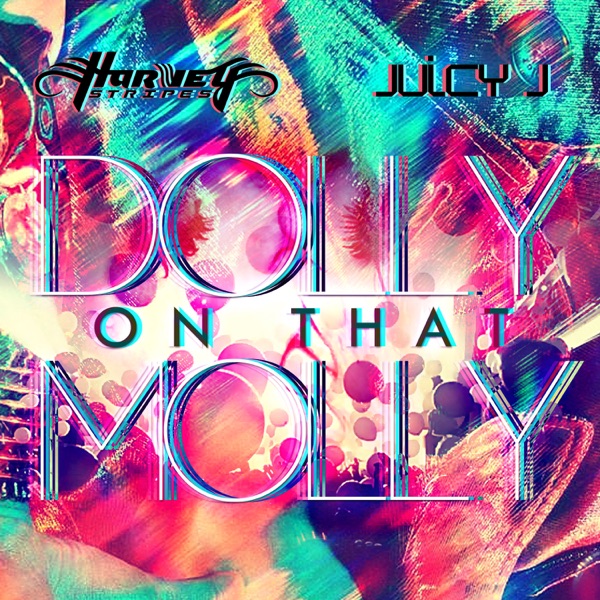 Dolly on that Molly (feat. Juicy J) - EP - Harvey Stripes