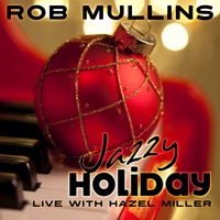 Jazzy Holiday: Live With Hazel Miller - Rob Mullins