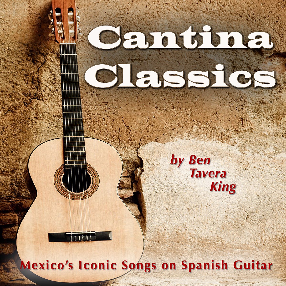 Cantina Classics (Mexico's Iconic Songs on Spanish Guitar) - EP by Ben  Tavera King on Apple Music
