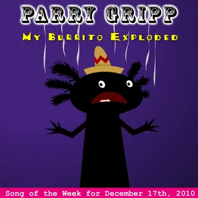 My Burrito Exploded - Single - Parry Gripp