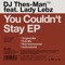 You Couldn't Stay (feat. Lady Lebz) - Dj Thes-Man lyrics