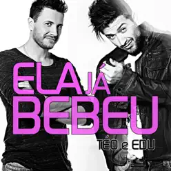 Ela Já Bebeu (Ao Vivo) - Single - Téo e Edu Ela Já Bebeu (Ao Vivo) - Single - Téo e Edu
