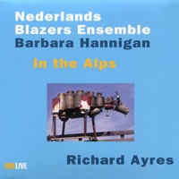 Ayres: In the Alps - Barbara Hanningan & Nederlands Blazers Ensemble