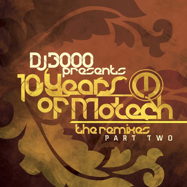 DJ 3000 Presents 10 Years of Motech (The Remixes), Pt. 2 - EP