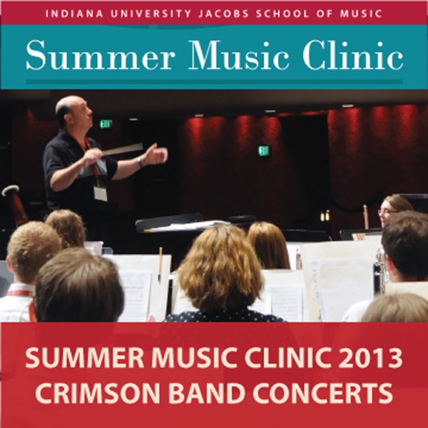 Indiana University Summer Music Clinic 2013: Crimson Band Concerts - EP