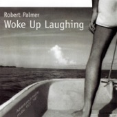 Robert Palmer - Woke Up Laughing