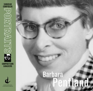 Barbara Pentland: Canadian Composers Portraits