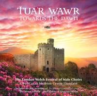 Tua'r Wawr (Towards the Dawn) - Wyn Davies, Annabel Thwaite, Robert Nicholls, The Cory Band, The London Welsh Festival of Male Choirs & Edward-Rhys Harry