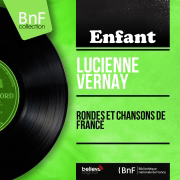 Rondes et chansons de France (feat. Les quatre barbus) [Mono Version] - Lucienne Vernay