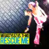 Stream & download Rescue Me (Megastylez vs. Ti-Mo) - Single