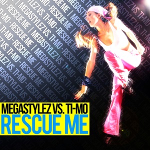 Rescue Me (Megastylez vs. Ti-Mo) - Single