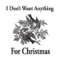 I Don't Want Anything for Christmas - Laura Gibson, McKinley, Kristin Hersh, Tony Furtado, Lara Michelle, Steve Berlin, Jim Brunberg, Lind lyrics