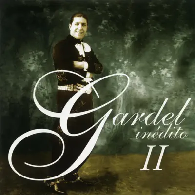 Gardel Ineditos, Vol. 2 - Carlos Gardel