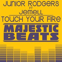 Touch Your Fire (feat. Jemell) - Junior Rodgers