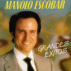 Manolo Escobar: Grandes Éxitos - Manolo Escobar