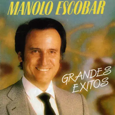 Manolo Escobar: Grandes Éxitos - Manolo Escobar