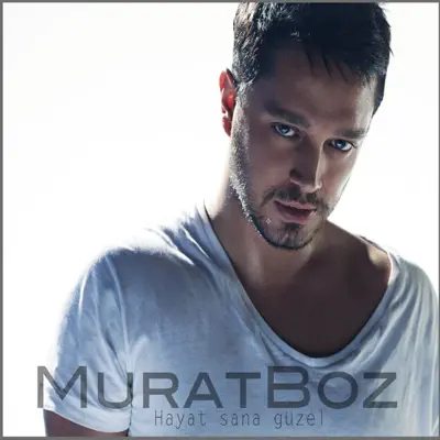 Hayat Sana Güzel (Remixes) - EP - Murat Boz Hayat Sana Güzel (Remixes) - EP - Murat Boz