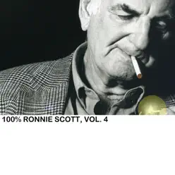 100% Ronnie Scott, Vol. 4 - Ronnie Scott 100% Ronnie Scott, Vol. 4 - Ronnie Scott