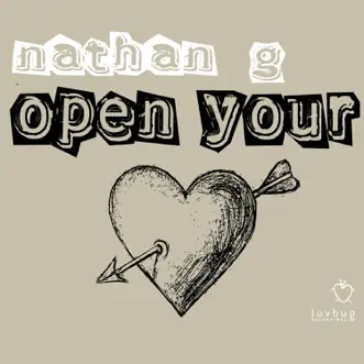 Open Your Heart - Single by Nathan G album reviews, ratings, credits