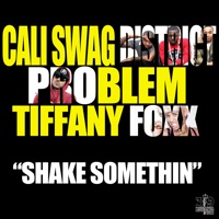 Shake Somethin (feat. Problem & Tiffany Foxx) - Single - Cali Swag District