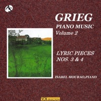 GRIEG: PIANO MUSIC Volume 2: LYRIC PIECES, NOS. 3 & 4/ Isabel Mourao, Piano