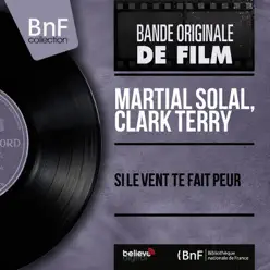 Si le vent te fait peur (Original Motion Picture Soundtrack, Mono Version) - EP - Clark Terry Si le vent te fait peur (Original Motion Picture Soundtrack, Mono Version) - EP - Clark Terry