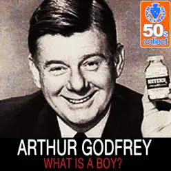 What Is a Boy? (Remastered) - Single - Arthur Godfrey What Is a Boy? (Remastered) - Single - Arthur Godfrey
