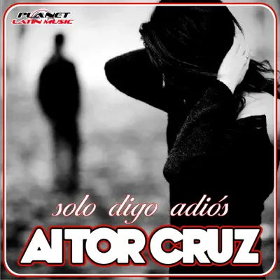 Solo Digo Adiós - Single - Aitor Cruz