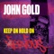 Keep On Hold On (Josh Philips & DJ Amoroso Remix) - John Gold lyrics