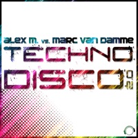 Technodisco 2.0 (Alex M. vs. Marc van Damme) - EP - Alex M. & Marc van Damme