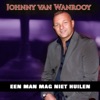 Johnny Van Wanrooy - Een Man Mag Niet Huilen