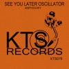 See You Later Oscillator