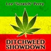 Ditchweed Showdown