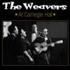The Weavers At Carnegie Hall