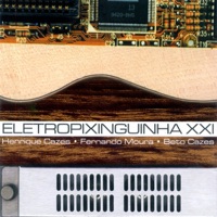 Eletro Pixinguinha XXI - Henrique Cazes, Fernando Moura & Beto Cazes