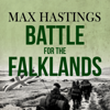 Battle for the Falklands (Unabridged) - Max Hastings