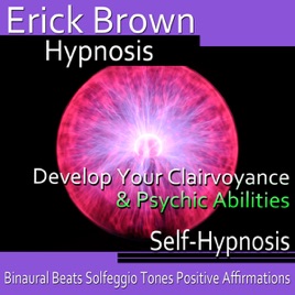 Develop Your Clairvoyance And Psychic Abilities Self Hypnosis