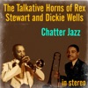 Chatter Jazz: The Talkative Horns of Rex Stewart and Dickie Wells (Stereo)