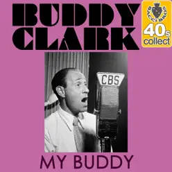 My Buddy (Remastered) - Single - Buddy Clark My Buddy (Remastered) - Single - Buddy Clark