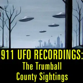 911 UFO Recordings: The Trumball County Sightings