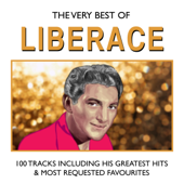 The Very Best of Liberace - 100 Tracks Including His Greatest Hits and Most Requested Favourites