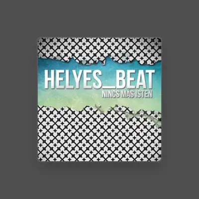 Listen to Helyes_Beat, watch music videos, read bio, see tour dates & more!