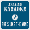 She's Like the Wind (Karaoke Version) [Originally Performed By Patrick Swayze & Wendy Fraser] - Amazing Karaoke