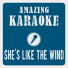 She's Like the Wind (Karaoke Version) [Originally Performed By Patrick Swayze & Wendy Fraser] - Amazing Karaoke new Single