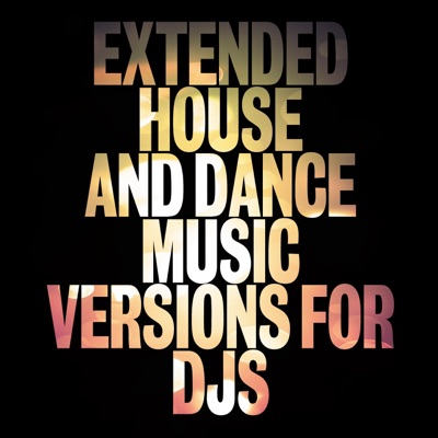 Extended House and Dance Music Versions for DJS