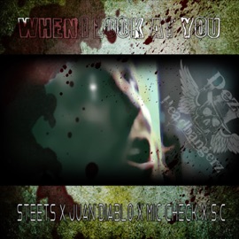 When I Look at You (feat. Juan Diablo, SC & Mic Check) Streets