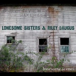 Lonesome Sisters & Riley Baugus - Wayfaring Pilgrim